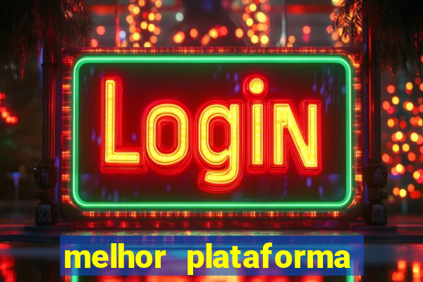 melhor plataforma do tigrinho